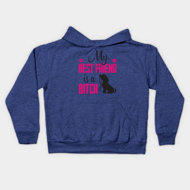 My best friend is a bitch Kids Hoodie by nektarinchen